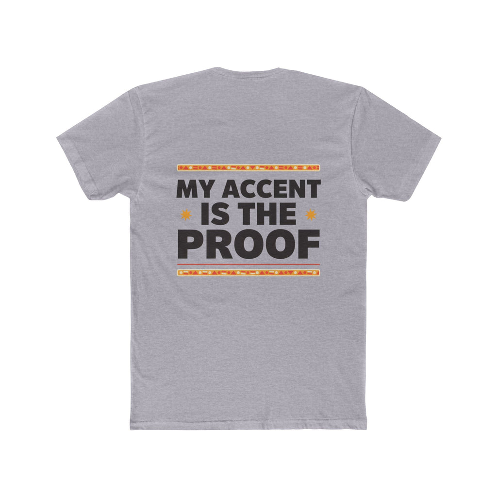 Raised by Two Cultures T-Shirt — “My Accent Is The Proof” Multicultural Pride Tee