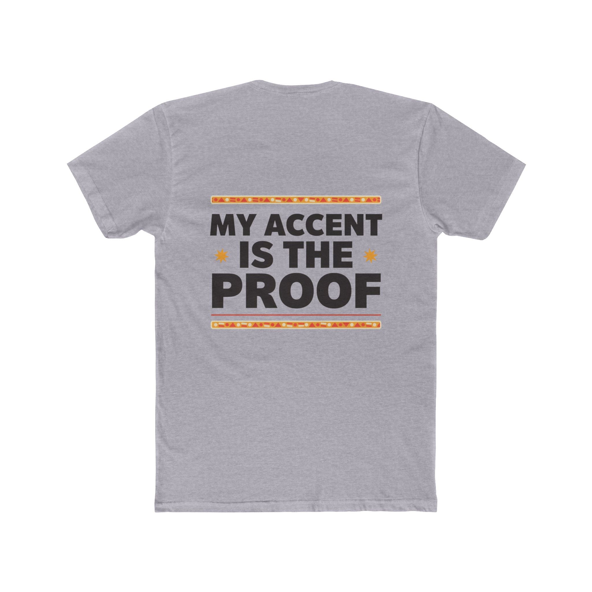 Raised by Two Cultures T-Shirt — “My Accent Is The Proof” Multicultural Pride Tee