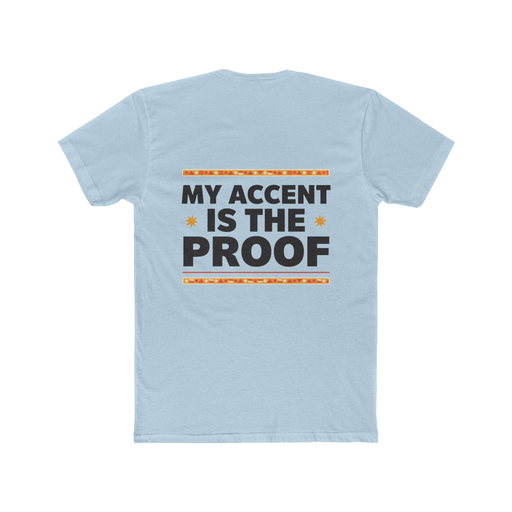 Raised by Two Cultures T-Shirt — “My Accent Is The Proof” Multicultural Pride Tee