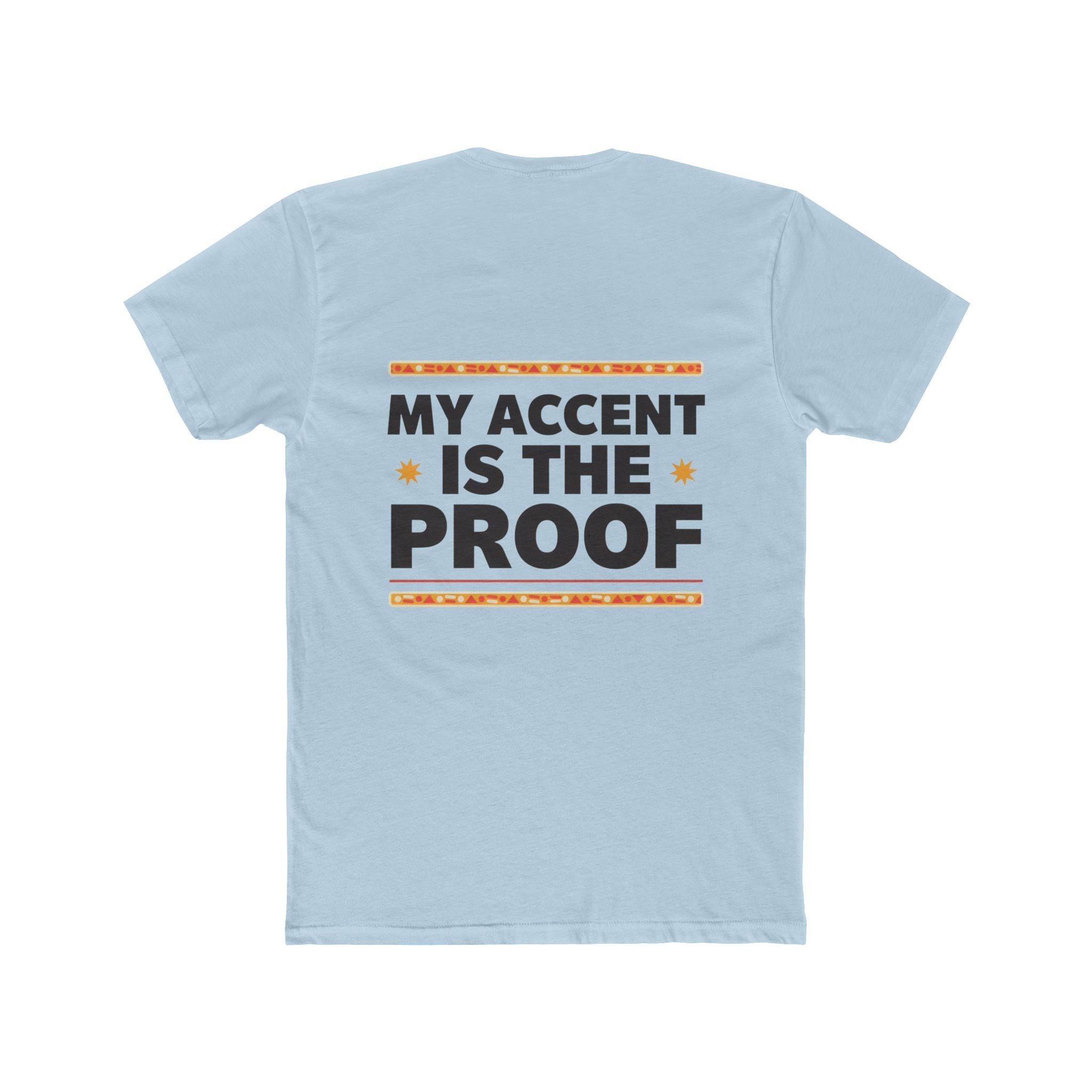 Raised by Two Cultures T-Shirt — “My Accent Is The Proof” Multicultural Pride Tee