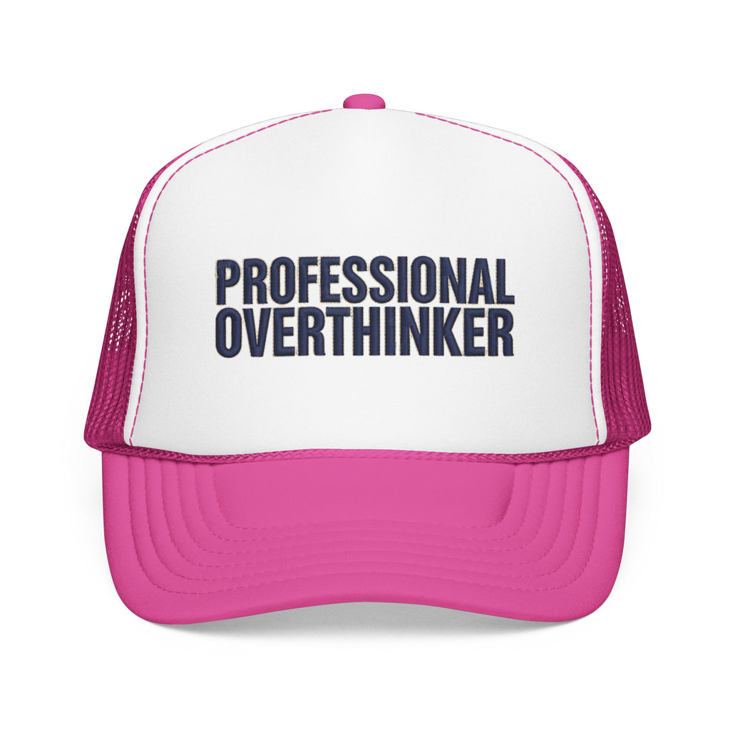 Professional Overthinker Trucker Hat — Foam Patch Edition | Noorve | Hats